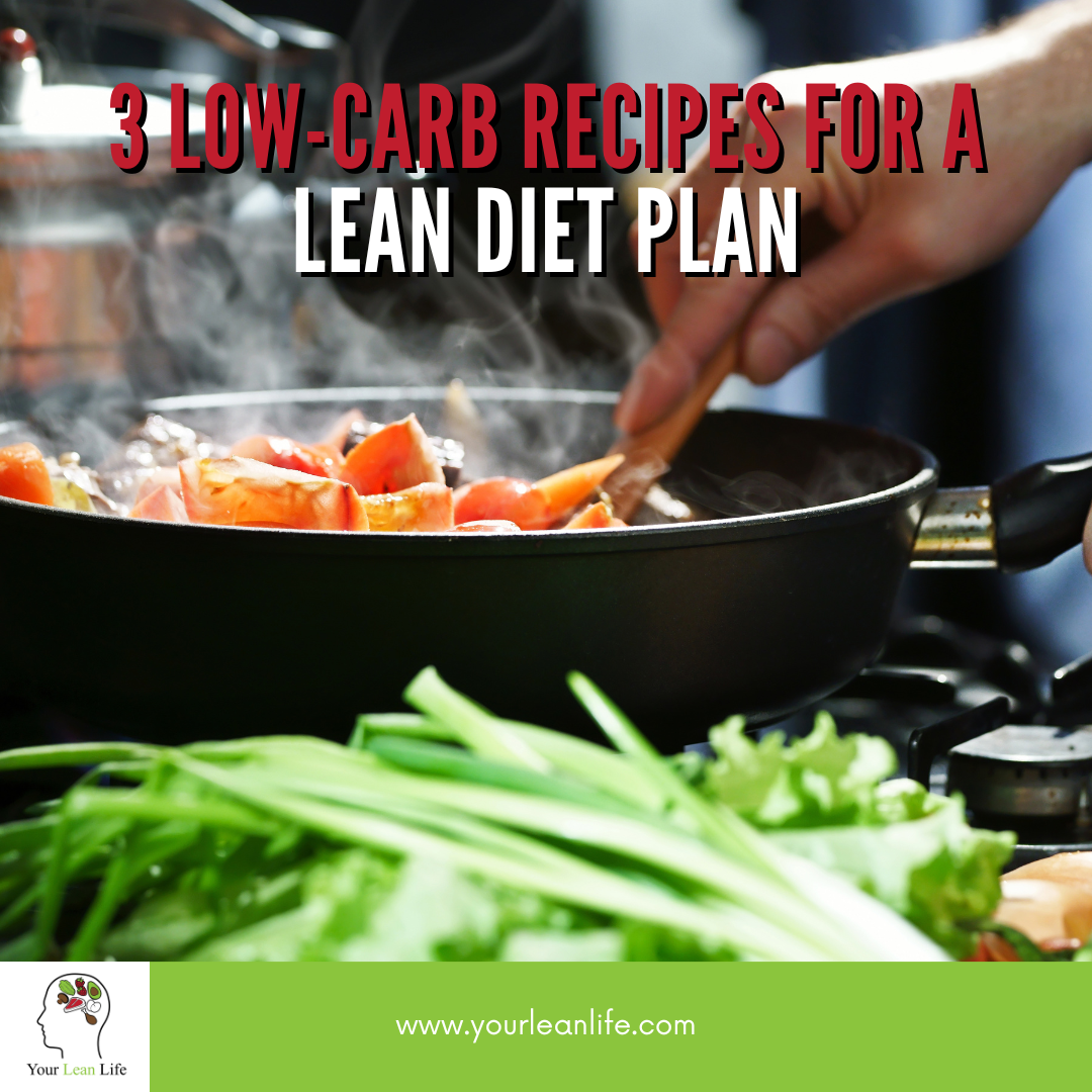 3 Low-Carb Recipes for a Lean Diet Plan