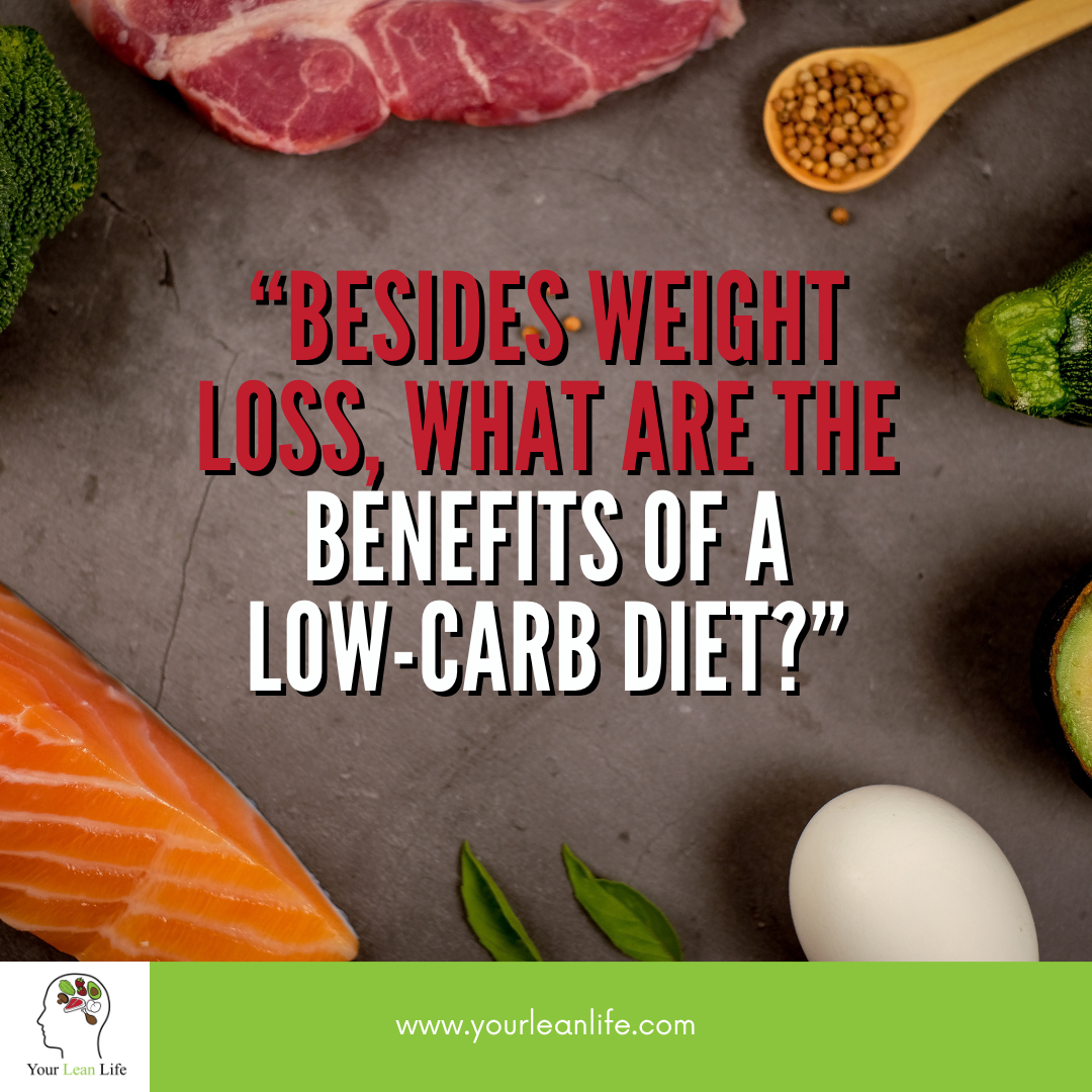 Besides Weight Loss, What Are The Benefits of a Low-Carb Diet?