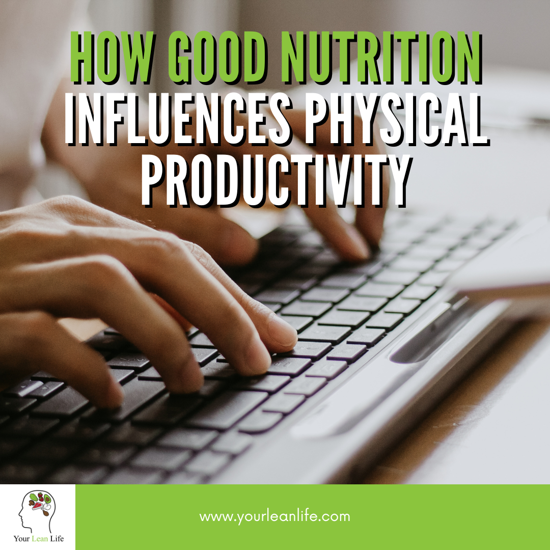 How Good Nutrition Influences Physical Productivity