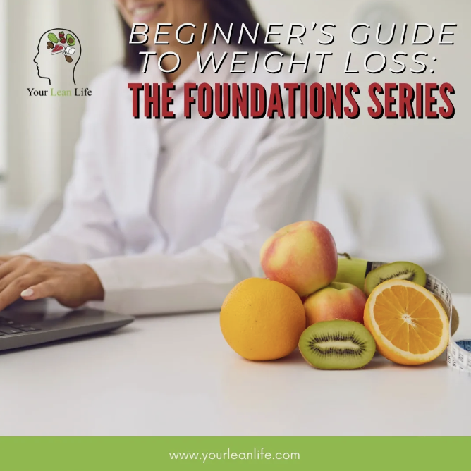Beginner’s Guide to Weight Loss: The Foundations Series