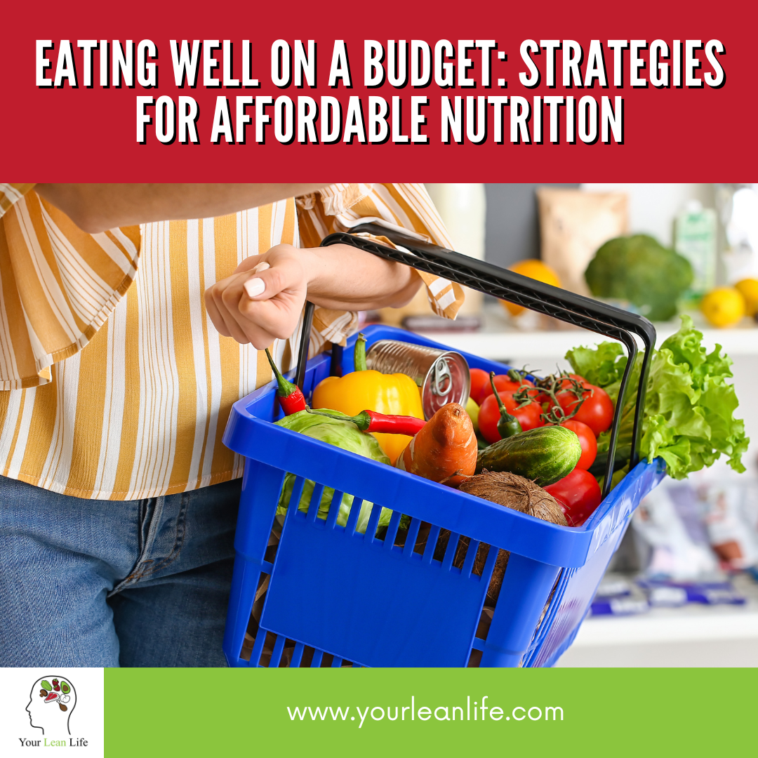 Eating Well on a Budget: Strategies for Affordable Nutrition