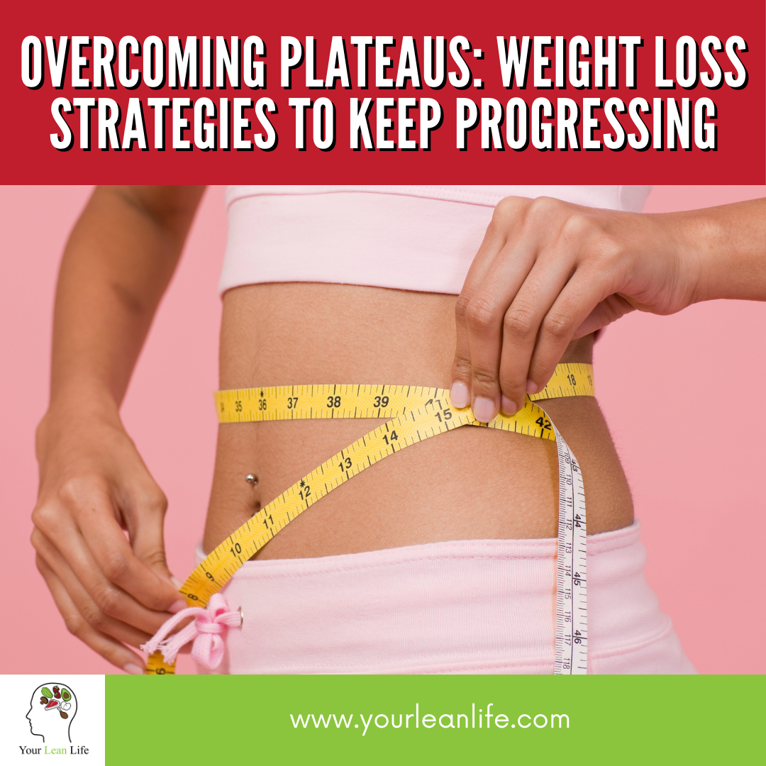 Overcoming Plateaus: Weight Loss Strategies to Keep Progressing