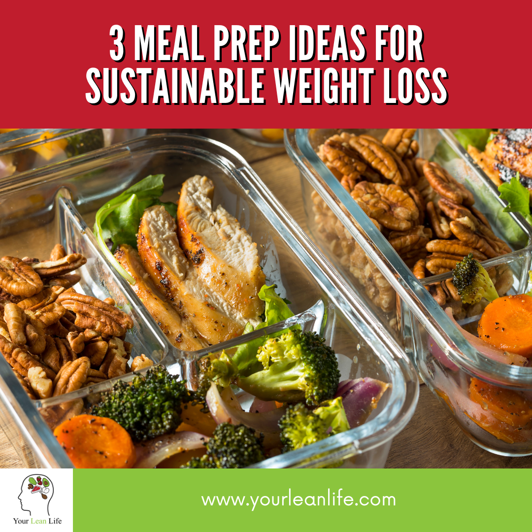 3 Meal Prep Ideas for Sustainable Weight Loss