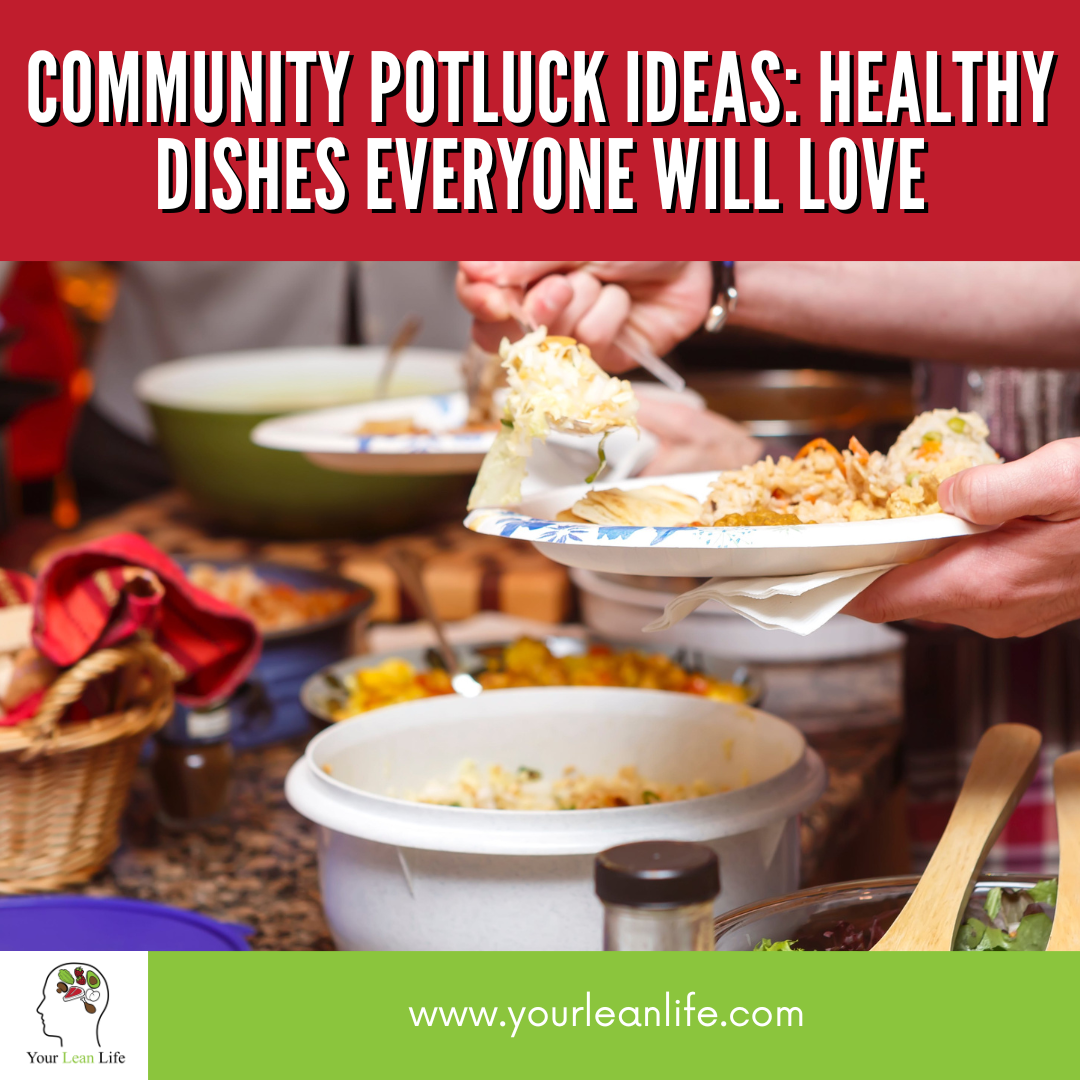 Community Potluck Ideas: Healthy Dishes Everyone Will Love