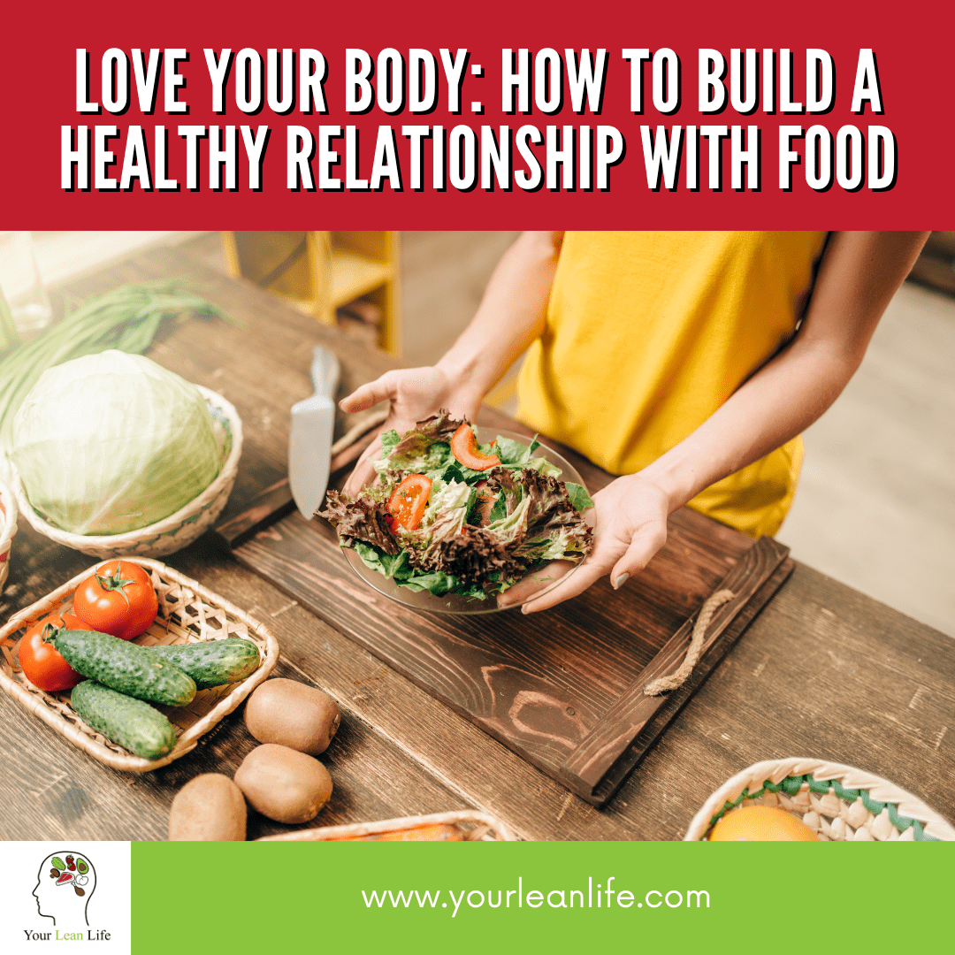 Love Your Body: How to Build a Healthy Relationship with Food