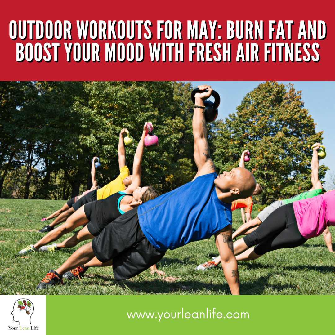 Outdoor Workouts for May: Burn Fat and Boost Your Mood with Fresh Air Fitness